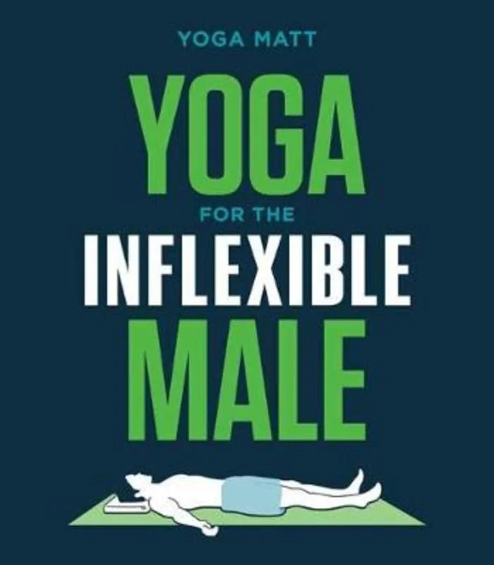 ---Yoga for the Inflexible Male