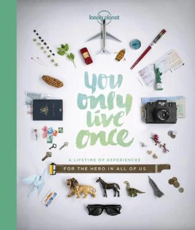 ---Lonely Planet You Only Live Once
