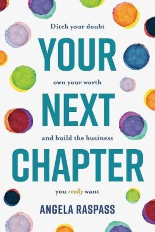 ---Your Next Chapter: Ditch your Doubt, Own Your Worth and Build the Business You Really Want