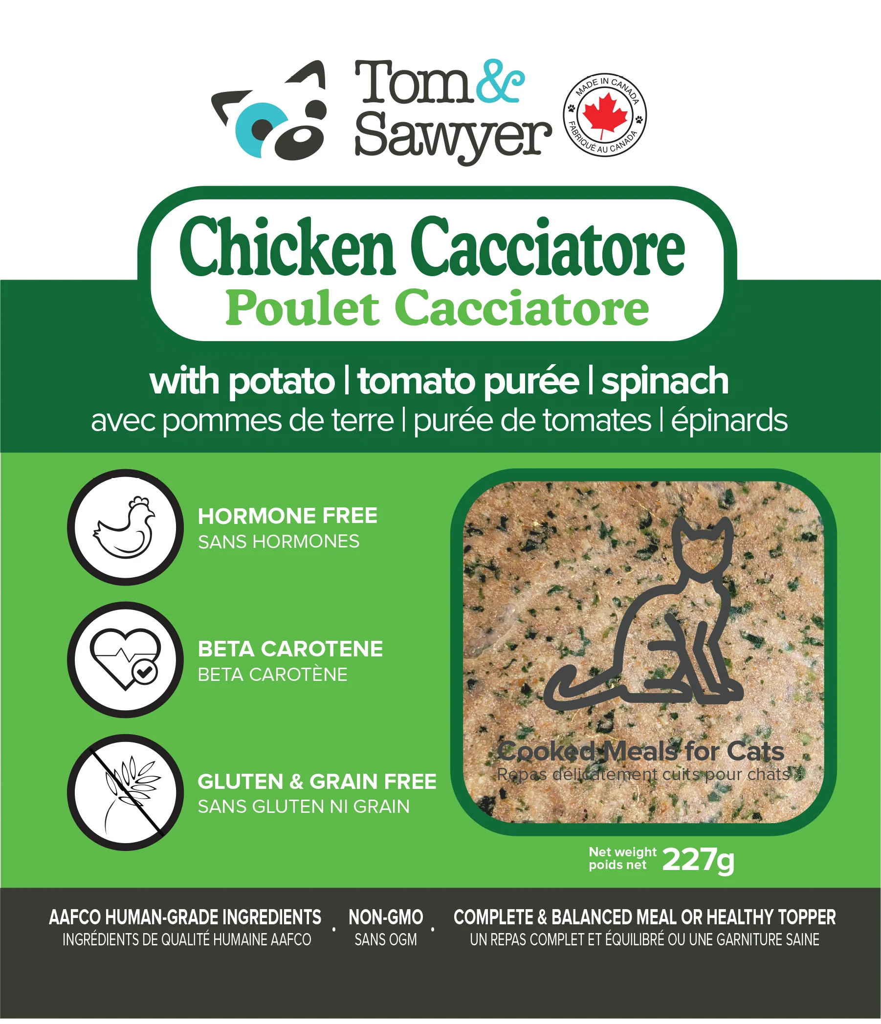    - High-protein cat food  Tom & Sawyer Cat Gently Cooked Chicken Cacciatore