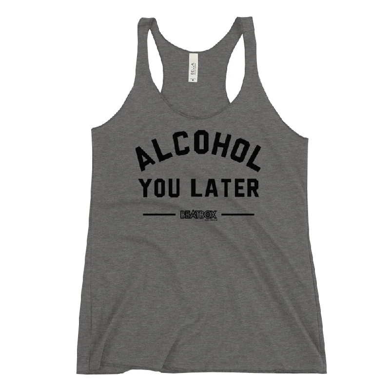 - Elderly dog ​​joint care mattressAlcohol You Later Women's Racerback Tank